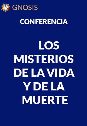 Gnosis Argentina: LOS MISTERIOS DE LA VIDA Y DE LA MUERTE