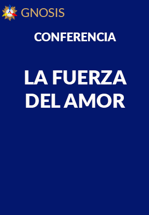 Gnosis Argentina: LA FUERZA DEL AMOR