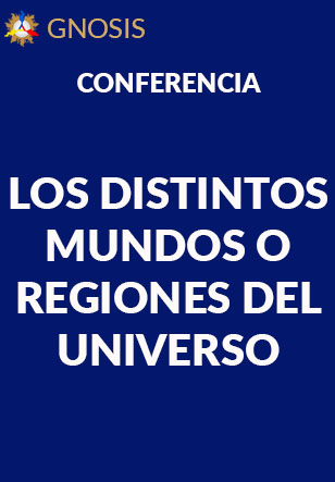 Gnosis Argentina: LOS DISTINTOS MUNDOS O REGIONES DEL UNIVERSO
