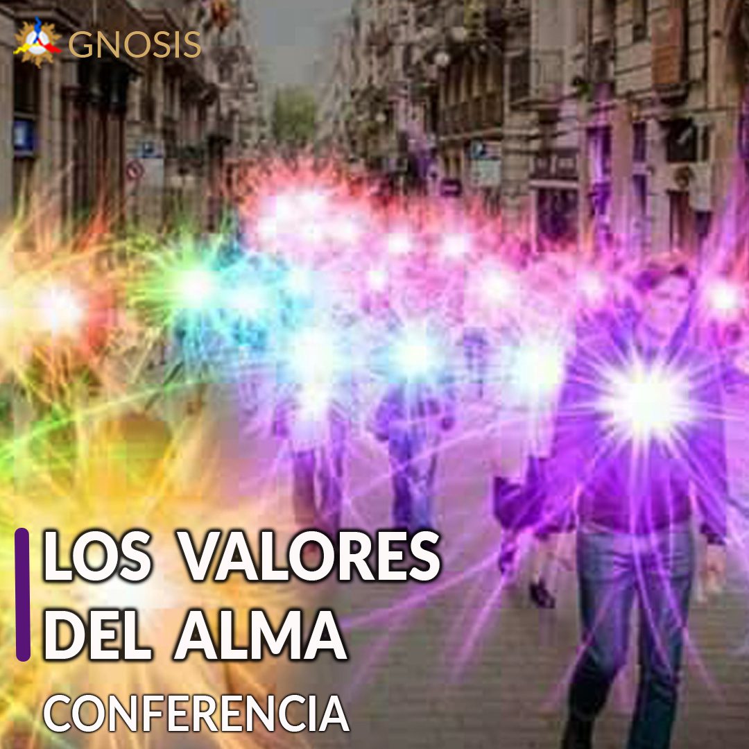 Gnosis Argentina: LOS VALORES DEL ALMA