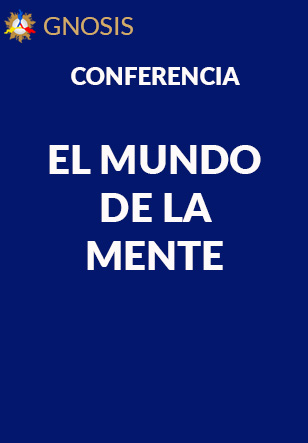 Gnosis Argentina: EL MUNDO DE LA MENTE