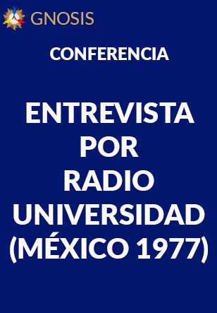 Gnosis Argentina: ENTREVISTA  POR RADIO UNIVERSIDAD (MÉXICO 1977)